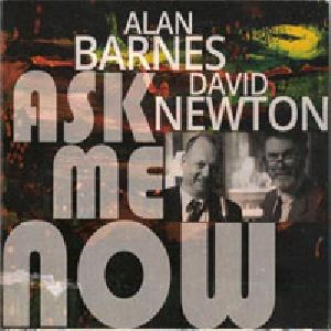 ALAN BARNES - Alan Barnes & David Newton : Ask Me Now cover 