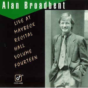 ALAN BROADBENT - Live at Maybeck Recital Hall, Vol. 14 cover 
