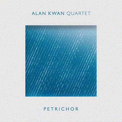 ALAN KWAN - Alan Kwan Quartet : Petrichor cover 