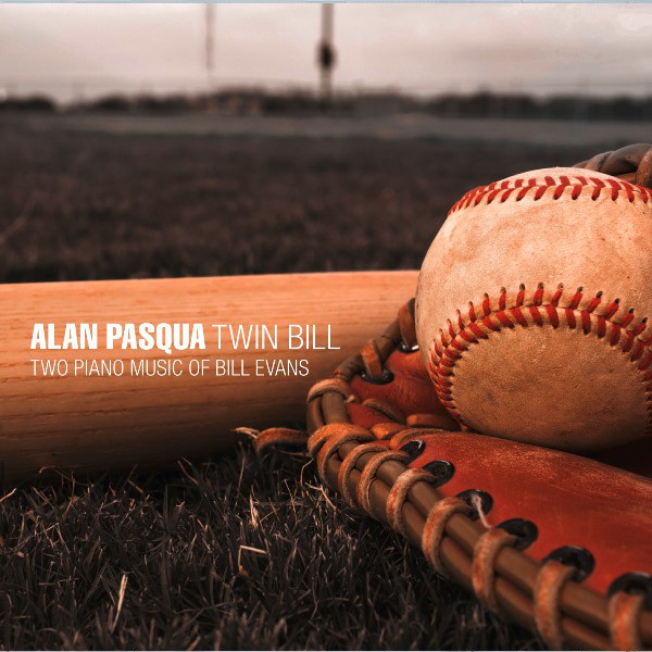 ALAN PASQUA - Twin Bill : Two Piano Music Of Bill Evans cover 