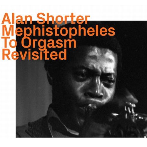 ALAN SHORTER - Mephistopheles To Orgasm Revisited cover 