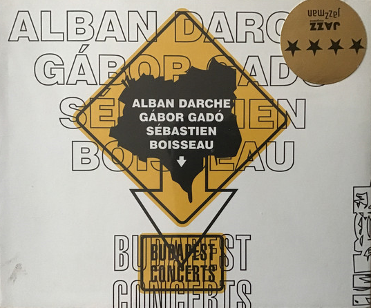ALBAN DARCHE - Alban Darche, Gábor Gadó, Sébastien Boisseau : Budapest Concerts cover 