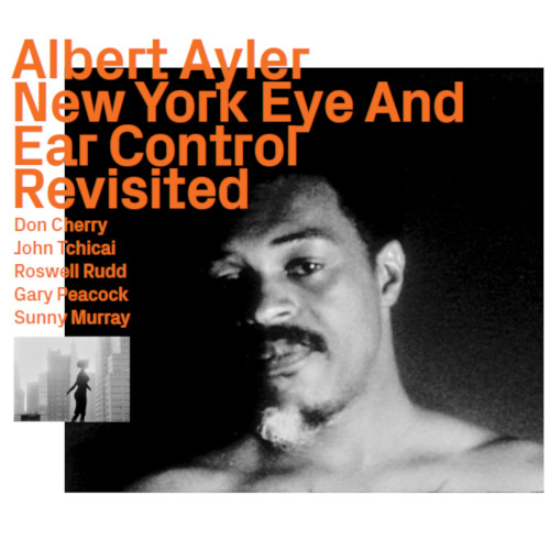 ALBERT AYLER - New York Eye And Ear Control Revisited cover 