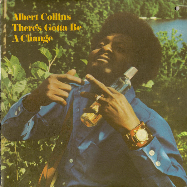 ALBERT COLLINS - There's Gotta Be A Change cover 