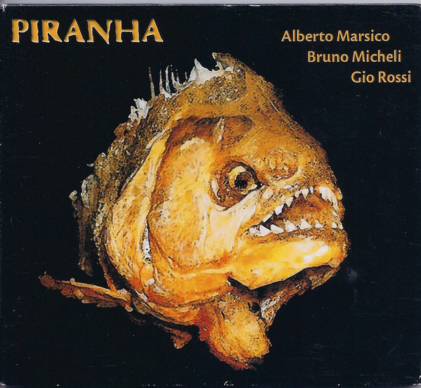 ALBERTO MARSICO - Alberto Marsico, Bruno Micheli, Gio Rossi : Piranha cover 