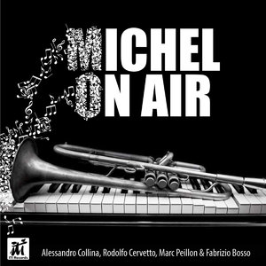 ALESSANDRO COLLINA - Alessandro Collina, Rodolfo Cervetto, Marc Peillon,Fabrizio Bosso : Michel On Air cover 