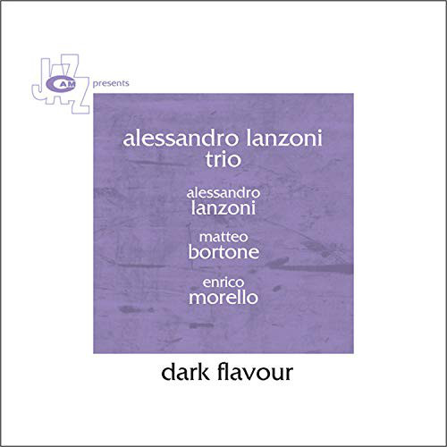 ALESSANDRO LANZONI - Alessandro Lanzoni Trio : Dark Flavour cover 