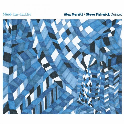 ALEX MERRITT - Alex Merritt / Steve Fishwick Quintet : Mind-Ear-Ladder cover 