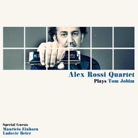 ALEX ROSSI - Alex Rossi Quartet Plays Tom Jobim cover 