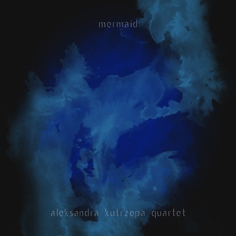 ALEKSANDRA KUTRZEPA - Aleksandra Kutrzepa Quartet : Mermaid cover 