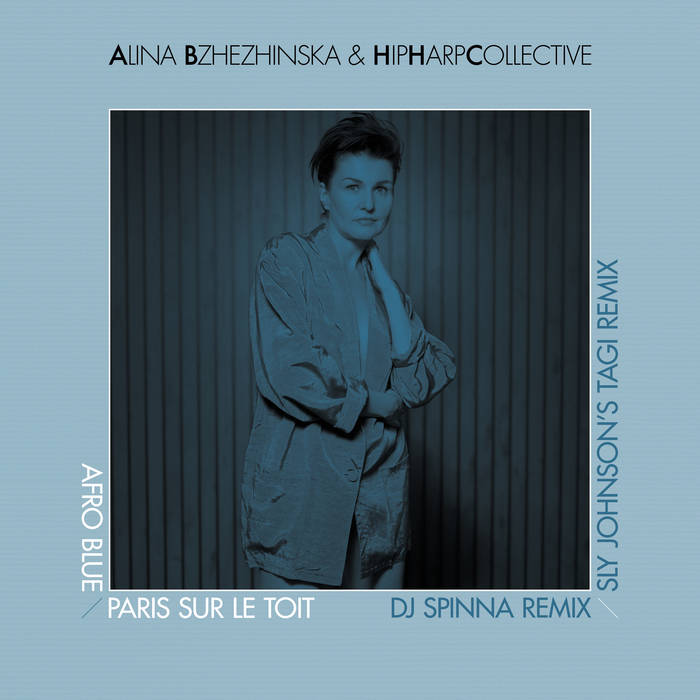 ALINA BZHEZHINSKA - Afro Blue / Paris Sur Le Toit - DJ Spinna Remix &amp; Sly Johnsons TAGI Remix cover 