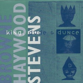 ALLAN BROWNE - Browne Haywood Stevens : King, Dude & Dunce cover 