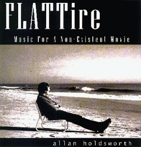 ALLAN HOLDSWORTH - Flat Tire: Music for a Non-Existent Movie cover 
