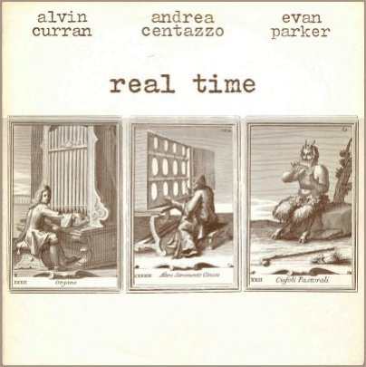ALVIN CURRAN - Alvin Curran, Andrea Centazzo, Evan Parker : Real Time (aka Real Time One) cover 