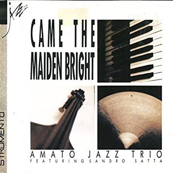AMATO JAZZ TRIO - Came The Maiden Bright cover 