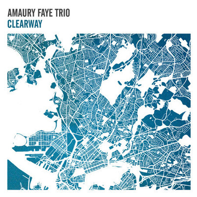 AMAURY FAYE - Amaury Faye Trio ‎: Clearway cover 