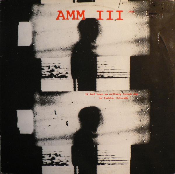 AMM - AMM III : It Had Been An Ordinary Enough Day In Pueblo, Colorado cover 