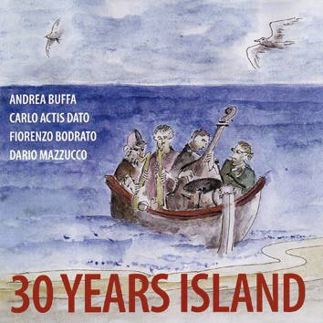 ANDREA BUFFA - Andrea Buffa, Carlo Actis Dato, Fiorenzo Bodrato, Dario Mazzucco ‎: 30 Years Island cover 