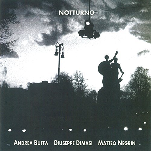 ANDREA BUFFA - Andrea Buffa, Giuseppe Dimasi, Matteo Negrin : Notturno cover 