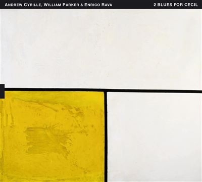 ANDREW CYRILLE - Andrew Cyrille, William Parker & Enrico Rava : 2 Blues For Cecil cover 
