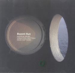 ANDREW DRURY - Andrew Drury, Sébastien Cirotteau, Wade Matthews ‎: Bszent Hun cover 