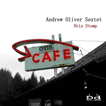ANDREW OLIVER - Andrew Oliver Sextet : Otis Stomp cover 
