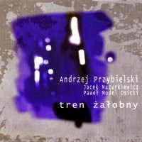 ANDRZEJ PRZYBIELSKI - Tren Zalobny cover 