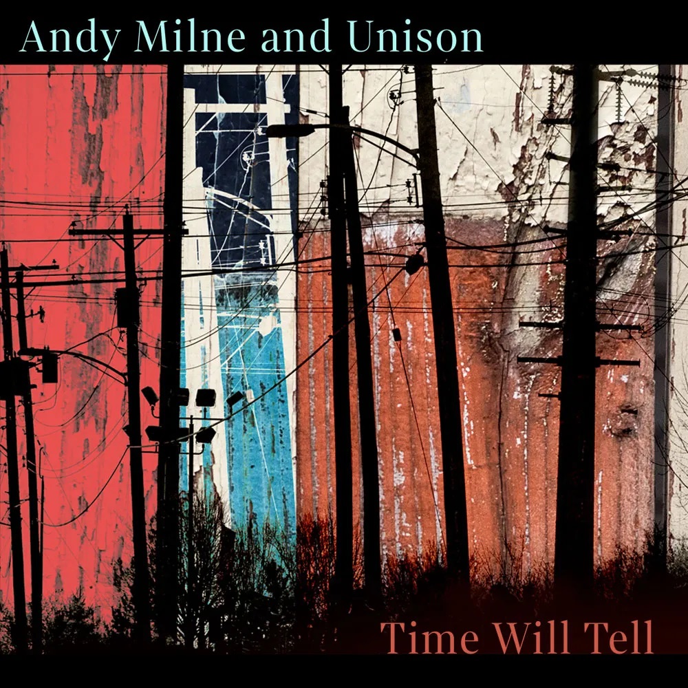 ANDY MILNE - Andy Milne & Unison : Time Will Tell cover 