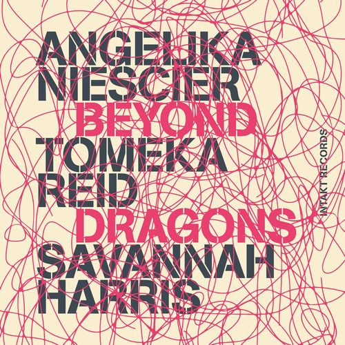 ANGELIKA NIESCIER - Angelika Niescier - Tomeka Reid - Savannah Harris : Beyond Dragons cover 