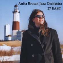 ANITA BROWN JAZZ ORCHESTRA - 27 East cover 