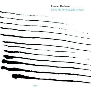 ANOUAR BRAHEM - Conte de l'incroyable amour cover 