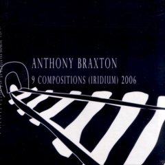 ANTHONY BRAXTON - 9 Compositions (Iridium) 2006 (12+1tet) cover 
