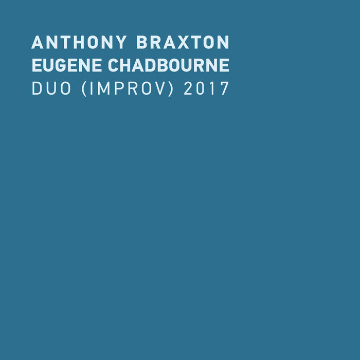 ANTHONY BRAXTON - Anthony Braxton &amp; Eugene Chadbourne : Duo (Improv) 2017 cover 