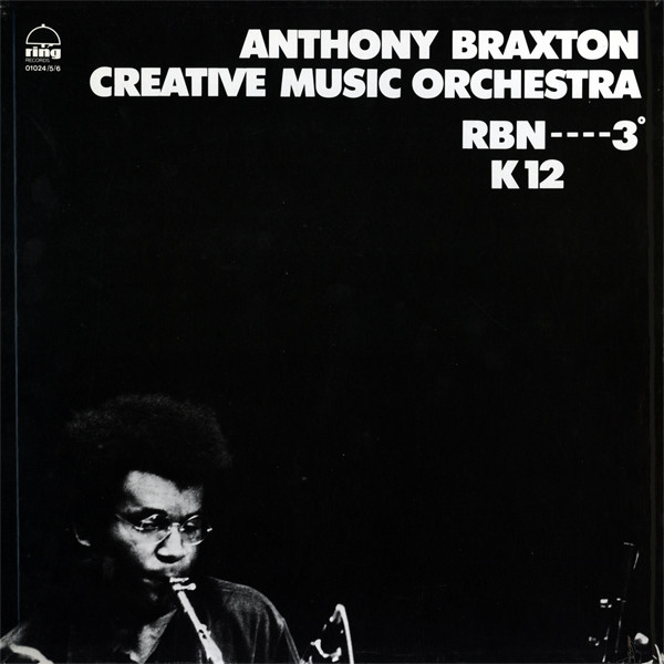 ANTHONY BRAXTON - Anthony Braxton Creative Music Orchestra ‎: RBN----3° K12 (Pour Orchestre) cover 