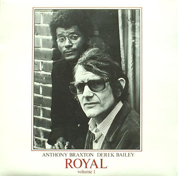 ANTHONY BRAXTON - Anthony Braxton / Derek Bailey : Royal Volume 1 cover 