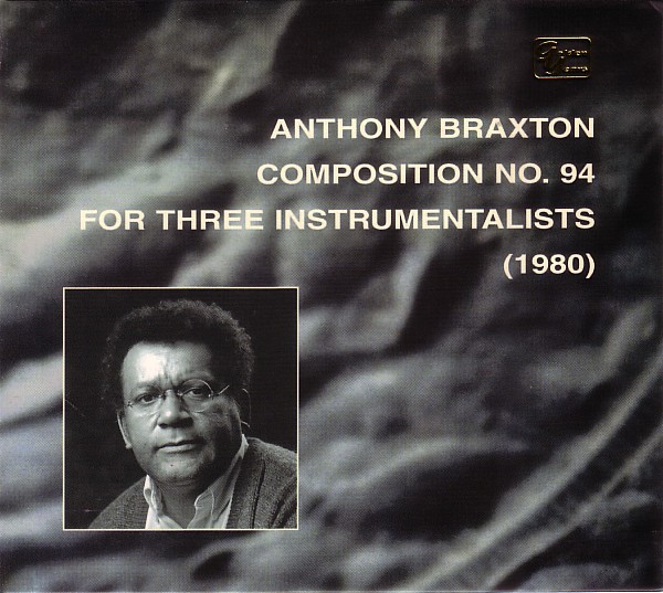 ANTHONY BRAXTON - Composition No. 94 For Three Instrumentalists (1980) cover 