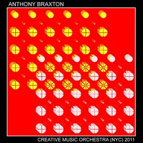 ANTHONY BRAXTON - Creative Music Orchestra (NYC) 2011 cover 