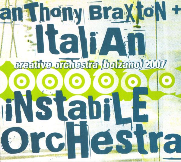 ANTHONY BRAXTON - Creative Orchestra (Bolzano) 2007 (with  Italian Instabile Orchestra) cover 