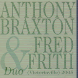 ANTHONY BRAXTON - Duo (Victoriaville) 2005 (with Fred Frith) cover 
