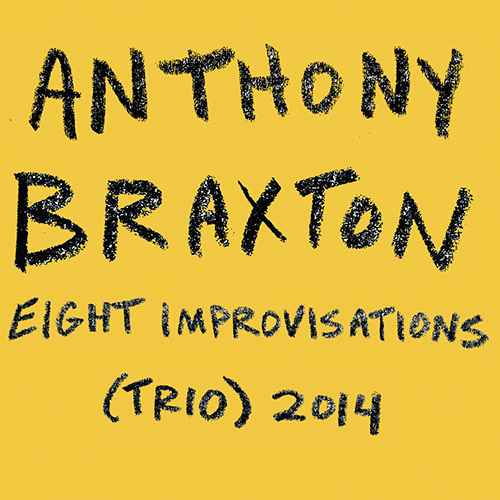 ANTHONY BRAXTON - Eight Improvisations (Trio) 2014 cover 