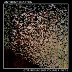 ANTHONY BRAXTON - GTM (Irdium) 2007 , Vol.4-Set 2 cover 