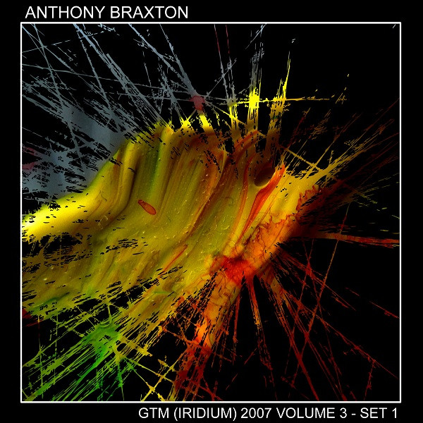 ANTHONY BRAXTON - GTM (Iridium) 2007: Volume 3 - Set 1 cover 