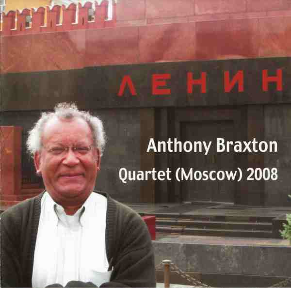 ANTHONY BRAXTON - Quartet (Moscow) 2008 cover 