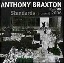 ANTHONY BRAXTON - Quartet Standards (Brussels) 2006 cover 