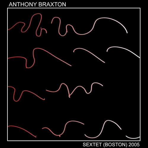 ANTHONY BRAXTON - Sextet (Boston) 2005 part 2 cover 