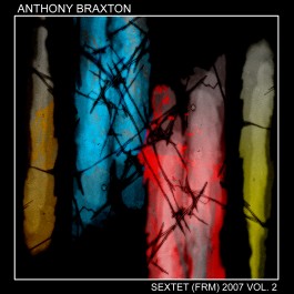 ANTHONY BRAXTON - Sextet (FRM) 2007 VOL. 2 cover 