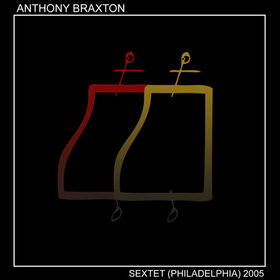 ANTHONY BRAXTON - Sextet (Philadelphia) 2005 part 1 cover 