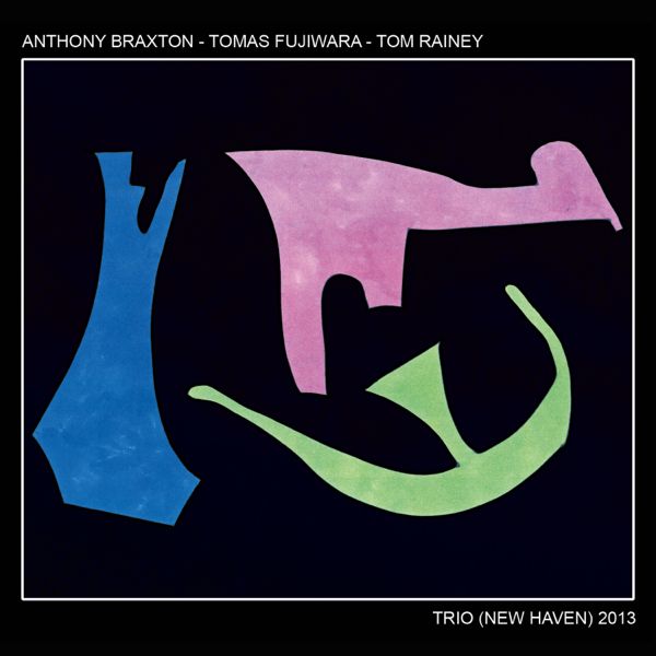 ANTHONY BRAXTON - Trio (New Heaven) 2013 cover 