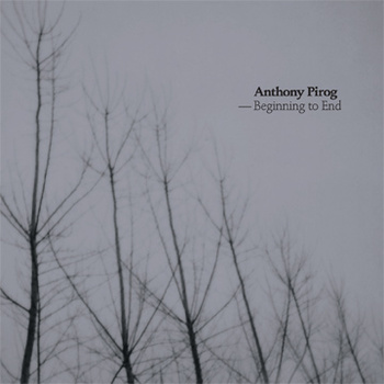 ANTHONY PIROG - Beginning to End cover 