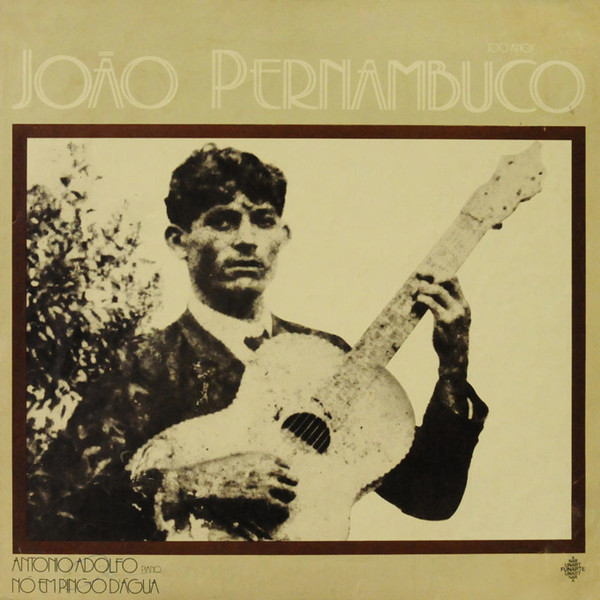 ANTONIO ADOLFO - Antonio Adolfo, Nó Em Pingo D’Água ‎: João Pernambuco cover 